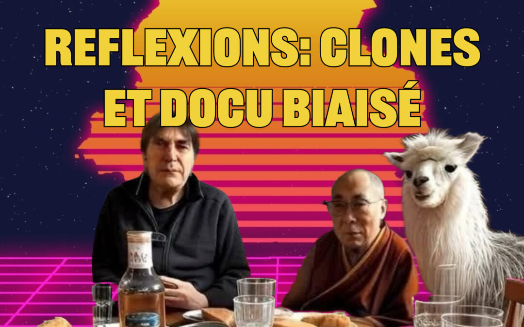 Reflexions: clones et docu biaisé